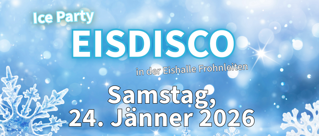 Eine Werbung für Eisdisco in Fronleiten, das am Samstag, 24. Jänner 2026 von 17:30 Uhr bis 21:00 Uhr stattfindet. Schneeflocken und ein blauer Himmel sind abgebildet.