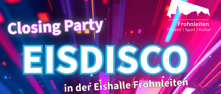 Ein Plakat bewirbt Eisdisco, eine Samstagsveranstaltung in der Eishalle Frohnleiten am 21.02.2026, beginnend um 18:30 Uhr und endend um 22:00 Uhr. Das Plakat zeigt eine Discokugel vor einem farbenfrohen Hintergrund.