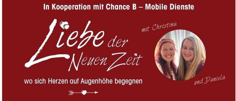 Plakat mit zwei lächelnden Frauen und dem Text 'Liebe der Neuen Zeit'. Veranstaltung organisiert von Daniela Kargl und Christina Scheibl. Datum: 11. März 2026, 16-19 Uhr. Ort: Chance B Mobile Dienste, Frohnleiten.