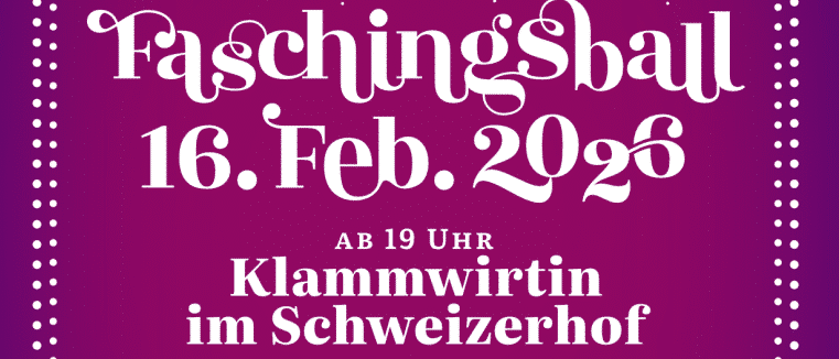 Plakat für Faschingsball 2023 am 16. Februar, Beginn 19 Uhr. Veranstaltungsort ist Schweizerhof Laufnitzdorf. Live-Musik vom Trio frei weg und Tanzmusik für alle. Große Kostümprämierung.