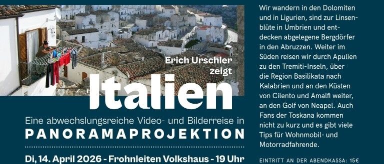 Erich Uerschler zeigt Italien: eine abwechslungsreiche Video- und Bilderreise am 14. April 2026 im Frohleiten Volkshaus um 19 Uhr. Eintritt an der Abendkasse: 15€ (Freier Eintritt für Kinder bis 14 Jahre).
