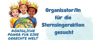 Zwei Kinder mit Kronen und einem Globus, mit dem Text 'Organisator für die Sternsinger' über ihnen. Der Text 'GLEICHE gesucht für EINE WELT' ist darunter.