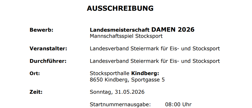 Eine Ankündigung für die Landesmeisterschaft DAMEN 2026 im Männer-Stocksport. Veranstaltet vom Landesverband Steiermark für Eis- und Stocksport. Datum: 31.05.2026. Ort: Stocksporthalle Kindberg, Sportgasse 5. Start: 08:00 Uhr. Ende: 08:30 Uhr. Die Wertung erfolgt nach IER und ISPO sowie LV-SpO 2024.