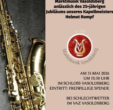 Einladung zum Konzert der Marktmusik Vasoldsberg anlässlich des 25-jährigen Jubiläums unseres Kapellmeisters Helmut Rumpf. 31. Mai 2026, um 15:30 Uhr, im Schloss Vasoldsberg. Eintritt: freiwillige Spende.