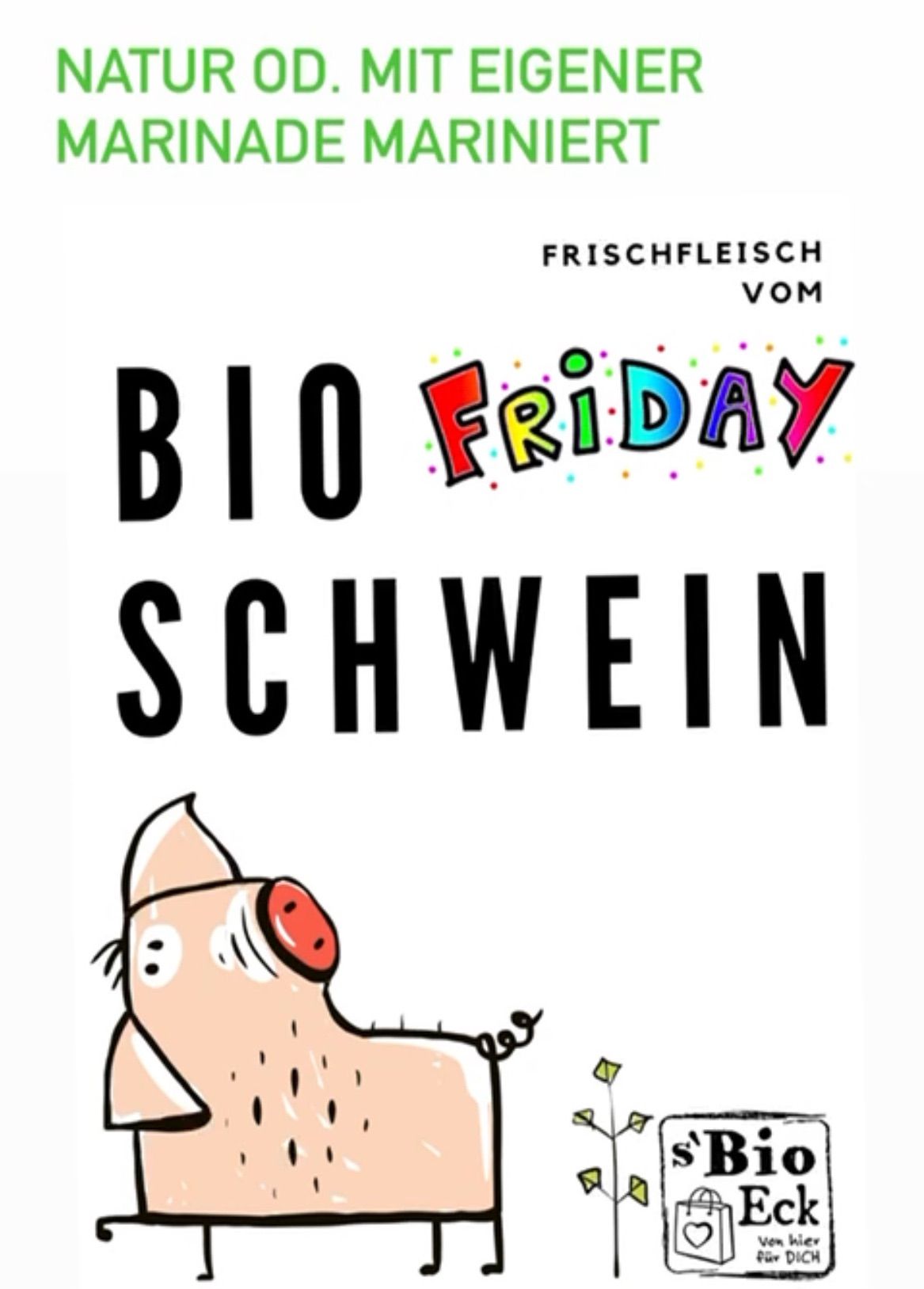 Ein weißes Poster zeigt ein gezeichnetes Schwein, das einen Drachen hält. Der Text lautet 'BIO FRIDAY SCHWEIN'. Über dem Schwein steht in mehrfarbigen Buchstaben 'FRISCHFLEISCH VOM'. Das Schwein ist mit einer roten Nase und einem grünen Drachen gezeichnet.