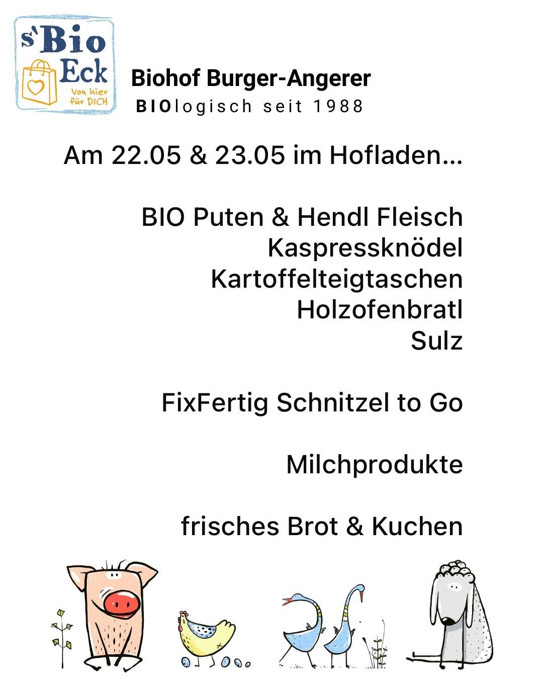 Biohof Burger-Angerer ist biologisch seit 1988. Am 22.05 und 23.05 sind sie im Hofladen. Sie bieten BIO Puten, Hendi Fleisch und mehr an.