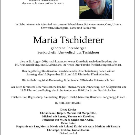 Ein Gedenktext für Maria Tschiderer, geborene Ehrenberger, die am 26. August 2016 verstarb. Der Text enthält Informationen über den Trauergottesdienst und die Beisetzung. Es werden auch ihre Familienmitglieder und Enkelkinder aufgeführt.