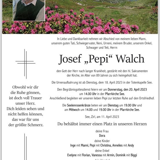 Ein Nachruf für Josef 'Pepi' Walch, mit einem Foto von ihm, beschreibt seinen Tod im Alter von 89 Jahren, seine Familie und die Beerdigungsdetails.