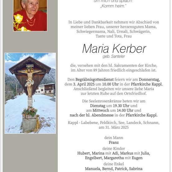 Traueranzeige für Maria Kerber, die im Alter von 89 Jahren verstarb. Der Trauergottesdienst findet am 3. April 2025 um 10:00 Uhr in der Pfarrkirche Kappl statt. Die Beisetzung erfolgt auf dem Friedhof.