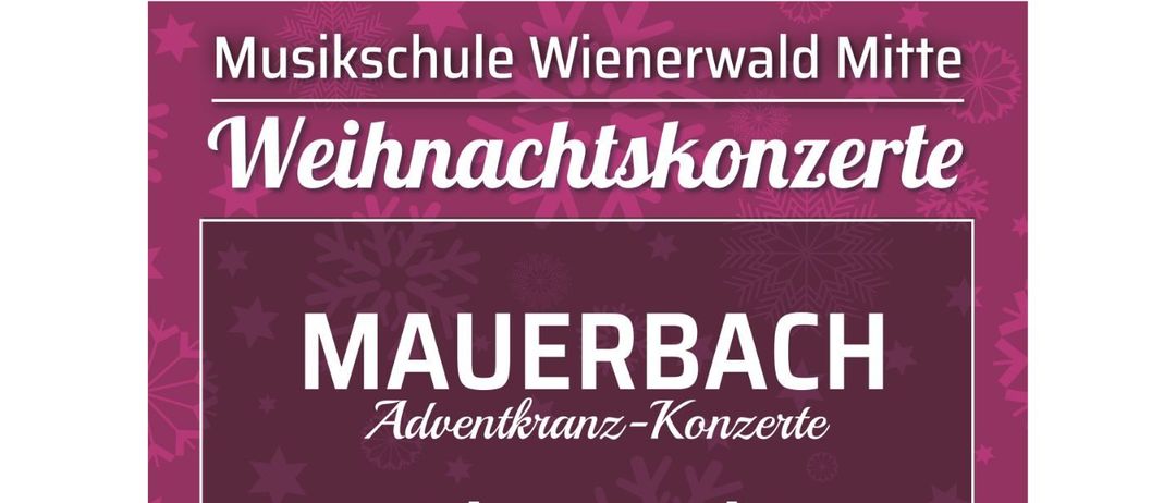 Plakat für die Weihnachtskonzerte der Wienerwald Mitte Musikschule. Enthält Termine für die Adventkranz-Konzerte, den Adventmarkt und das Fest. Der Eintritt ist frei. Webseite enthalten.