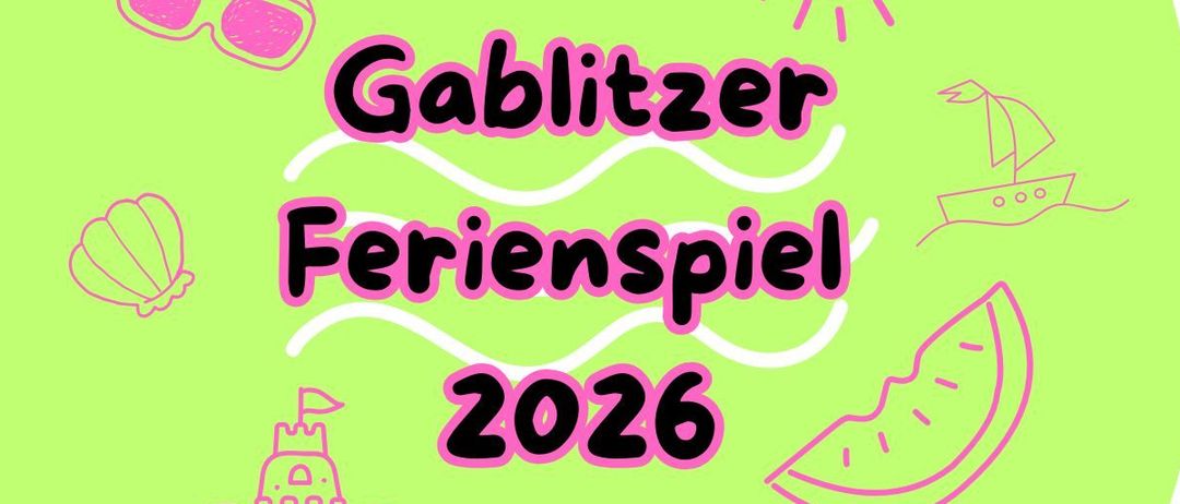 Das grüne Banner zeigt 'Gabiltzer Ferienspiel 2026' in Pink. Es enthält eine Burg, ein Segelboot, eine Muschel und eine Wassermelone. Das Design ist verspielt und farbenfroh.