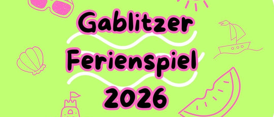 Ein grünes Oval-Grafik zeigt 'Gablitzer Ferienspiel 2026'. Symbole sind eine Muschel, ein Schloss, ein Segelboot und ein Wassermelonenstück.