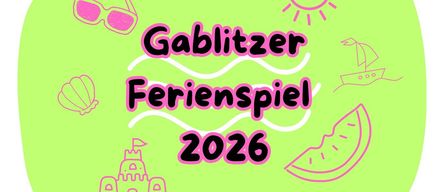 Ein Werbegrafik für das Gablitzer Ferienspiel 2026 mit einer Burg, einer Muschel, einem Boot und einer Wassermelonenscheibe auf grünem Hintergrund.