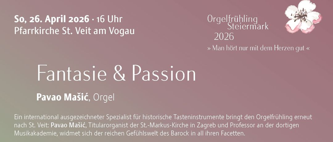 April 2026 um 16 Uhr. Orgelfrühling in St. Veit am Vogau. Pavle Masic, Orgel. Tickets: €20, €18 Senioren, €25, €23 Senioren, €15 Studierende/Behinderte, €10 Jugendliche, €5 Kinder. www.orgelfruehling.at.