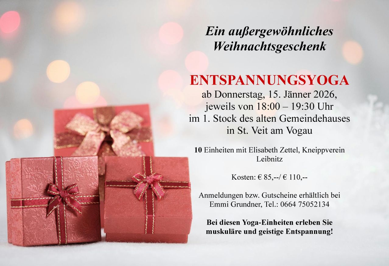 Ein ungewöhnliches Weihnachtsgeschenk. Entspannungsyoga am Donnerstag, 15. Jänner 2020, von 18:00 bis 19:30 Uhr im 1. Stock des alten Gemeindehauses in St. Veit am Vogau. Kosten: 85,-- / 110,-- Euro.