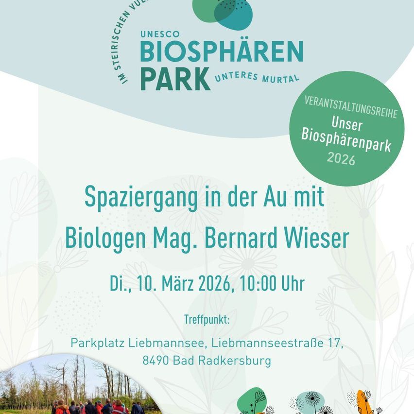 Ein Veranstaltungsposter für einen Spaziergang in der Au mit dem Biologen Mag. Bernard Wiesner am 10. März 2026, 10:00 Uhr. Treffpunkt ist am Parkplatz Liebmannsee, Liebmannseestraße 17, 8490 Bad Radkersburg.