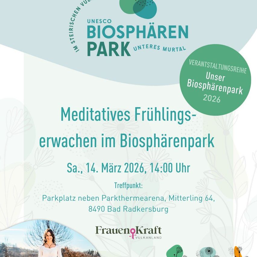 Plakat für eine Frühlingsmeditationsveranstaltung im Biosphärenpark. Geplant für Samstag, 14. März 2026, um 14:00 Uhr. Treffpunkt ist der Parkplatz neben Parkthermearena, Mitterling 64, 8490 Bad Radkersburg. Veranstaltet von FrauenKraft Vulkanland.