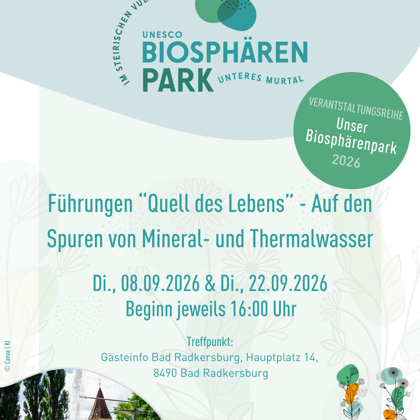 Plakat für die UNESCO-Biosphärenpark-Veranstaltung Unteres Murtal im Jahr 2026. Es zeigt einen grünen Kreis mit dem Text 'Unser Biosphärenpark 2026' und den Veranstaltungsdetails. Die Veranstaltung trägt den Titel 'Quell des Lebens' und befasst sich mit Mineral- und Thermalwasser. Sie findet am 8. und 22. September 2026 ab 16:00 Uhr statt. Der Treffpunkt ist bei Gastinfo Bad Radkersburg, Hauptplatz 14, 8490 Bad Radkersburg.