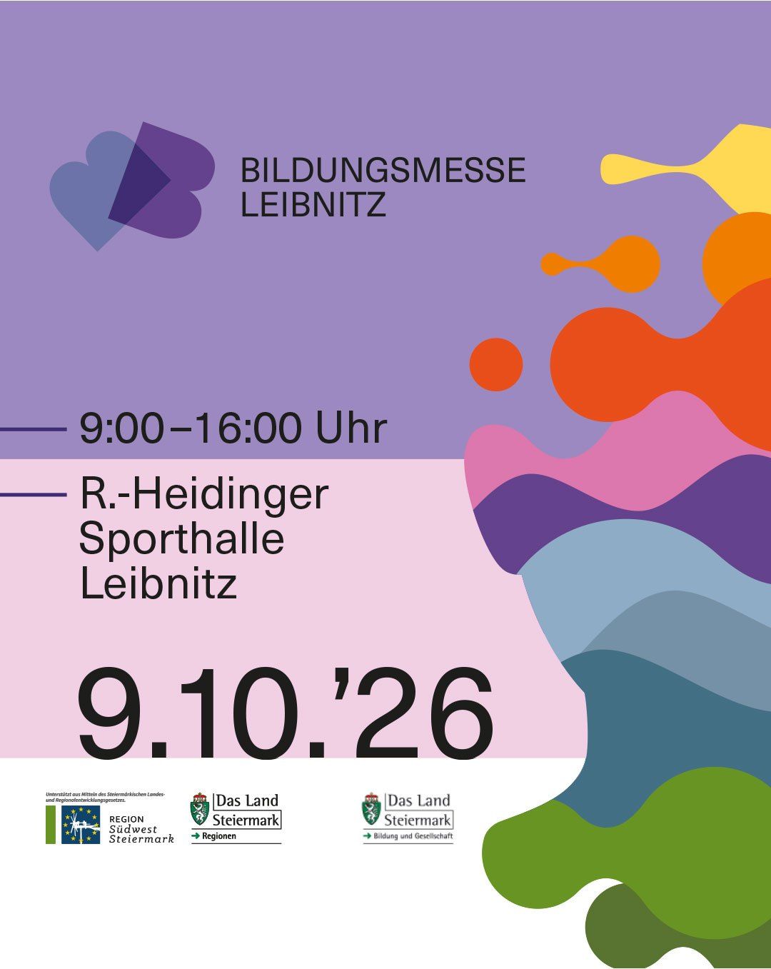 Plakat für die Bildungsmesse Leibniz am 9. Oktober 2026 in der R.-Heidinger Sporthalle in Leibnitz, von 9:00 Uhr bis 16:00 Uhr. Das Plakat zeigt abstrakte Formen und Logos der Region Sudwest Steiermark und Das Land Steiermark.