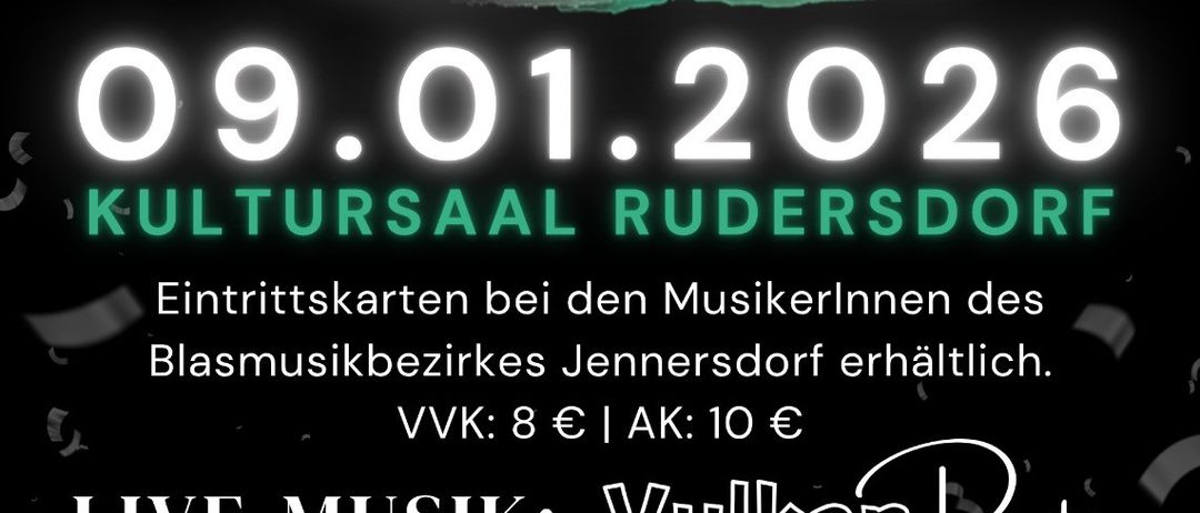 Plakat für den 'Musikanten Ball' am 9. Januar 2026 im Kultursaal Rudersdorf. Eintrittskarten bei den Musikern des Blasmusikbezirks Jennersdorf erhältlich. Eintritt: 8 €, an der Abendkasse: 10 €. Live-Musik von Vulkan Party. Einlass: 19:00 Uhr, Beginn: 20:00 Uhr. Tischreservierung unter +43 676 5366405. Sponsoren sind Nikitscher, Raiffeisen Regionalbank und Katzbeck.