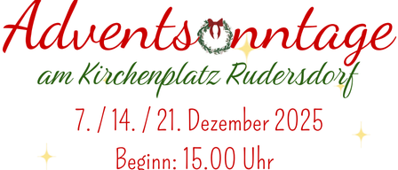 Eine Werbung für Adventsonntage am Kirchenplatz Rudersdorf am 7., 14. und 21. Dezember 2025, Beginn um 15:00 Uhr. Ein Kranz ist in der Mitte des Bildes platziert.