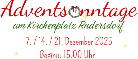 Ein Werbeplakat für Adventsmontage am Kirchenplatz Rudersdorf. Die Veranstaltungstermine sind der 7., 14. und 21. Dezember 2025. Beginn ist um 15:00 Uhr. Oben ist ein Kranz abgebildet.