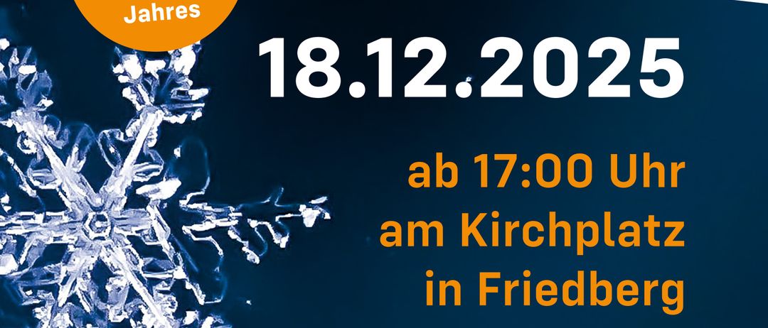 Ein Plakat für eine Winterveranstaltung mit einem Schneeflockendesign. Es bietet Musik von Chorios, Solisten und Ensemblegruppen. Es beinhaltet kulinarische Köstlichkeiten wie festliche Snacks, gebackene Makronen, Glühwein und Punsch. Die Veranstaltung findet am 18. Dezember 2025 um 17:00 Uhr am Kirchplatz in Friedberg statt.