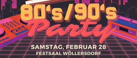 Back to 80's/90's Party Plakat. Veranstaltung am Samstag, 28. Februar, in Festsaal Wöllersdorf. DJ Rajmi spielt Musik, Beginn um 19:30. Tickets kosten 10 Euro. Reservierungen unter 0676/5779343.