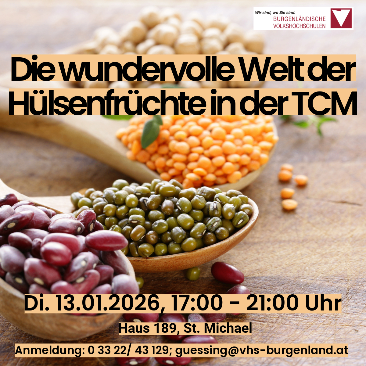 Die wunderbare Welt der Hülsenfrüchte in der TCM. Datum: 13.01.2026, 17:00-21:00 Uhr. Haus 189, St. Michael. Anmeldung: 0 33 22/ 43 129; guessing@vhs-burgenland.at.