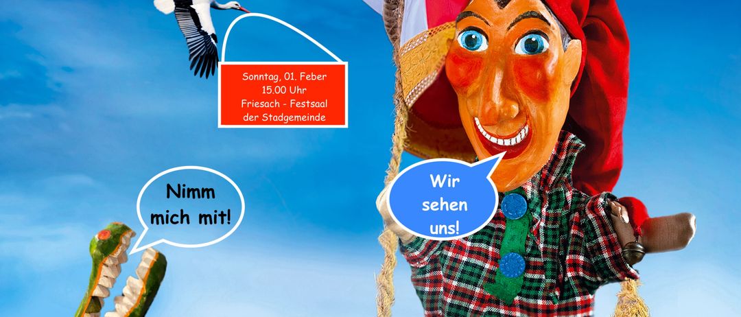 Eine Puppe mit rotem Kapuzenflieger schwebt in einem Korb, der an einem Heißluftballon befestigt ist. Ein Storch fliegt darüber. Ein Sprechblase sagt 'Wir sehen uns!' Ein Textfeld sagt 'Sonntag, 01. Februar 15.00 Uhr Friesach - Festsaal der Stadtgemeinde'. Eine Sprechblase sagt 'Nimm mich mit!'.