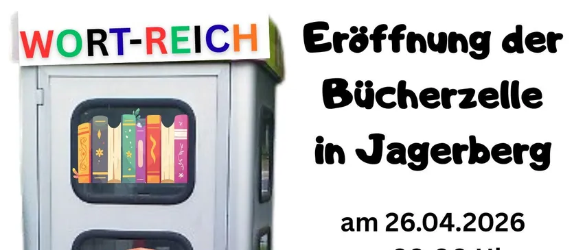 Ein Poster zeigt einen farbenfrohen Buchautomaten mit der Aufschrift 'Wort-Reich' und einer Eröffnungsankündigung einer Bibliothek in Jagerberg am 26.04.2026.