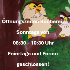 Eine Illustration von zwei Eulen auf einem Ast. Der Text besagt, dass die Bibliothek an Sonntagen von 08:30 bis 10:30 Uhr geöffnet hat. Feiertage und Ferien sind geöffnet!