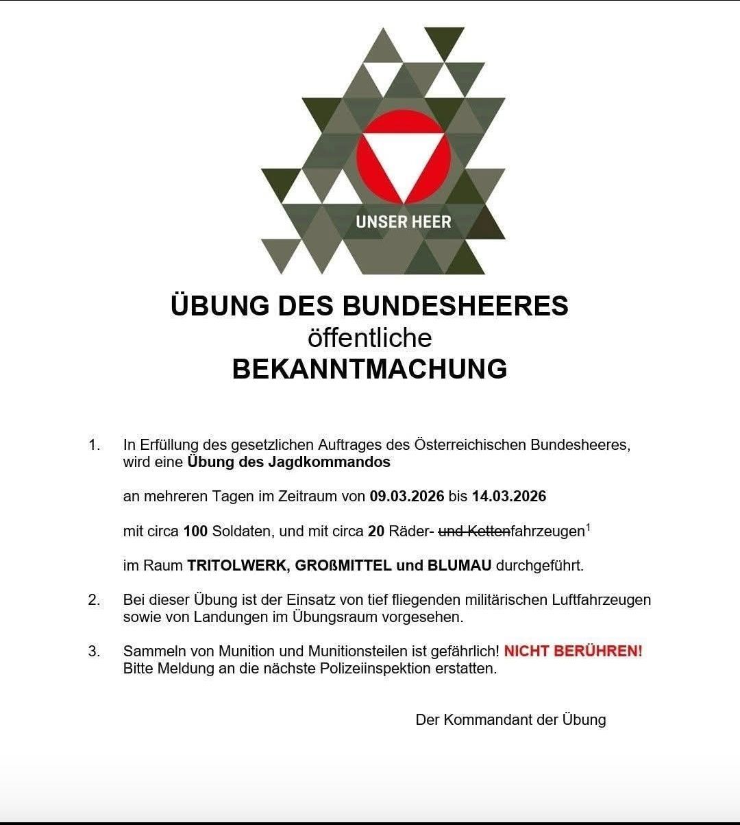 Eine Bekanntmachung über eine militärische Übung der Österreichischen Streitkräfte. Sie besagt, dass die Übung vom 9. bis 14. März 2026 stattfinden wird, an der etwa 100 Soldaten und 20 Fahrzeuge beteiligt sein werden. Während der Übung wird geflogen und gelandet. Es wird davor gewarnt, Munition anzufassen.