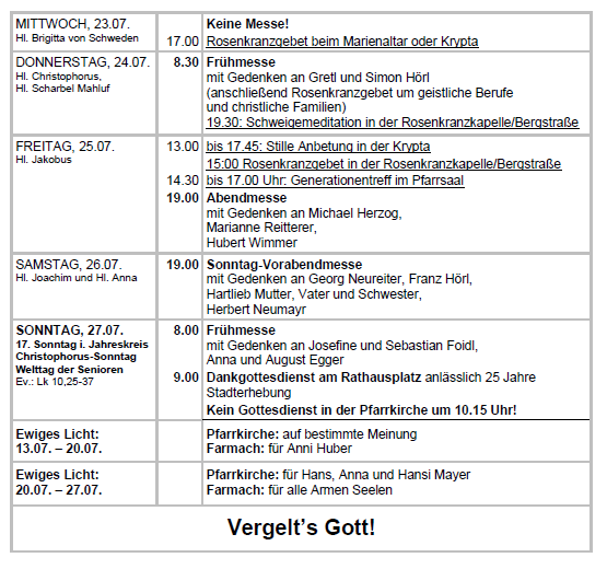 Ein wöchentlicher Zeitplan für Gottesdienste, einschließlich stiller Gebetszeiten, Messen und Gedenkfeiern, wird mit Daten, Zeiten und kurzen Beschreibungen aufgelistet. Die Woche beginnt am Mittwoch, 23. Juli, und endet am Sonntag, 27. Juli. Jeder Eintrag enthält die Zeit, das Ereignis und manchmal zusätzliche Details.