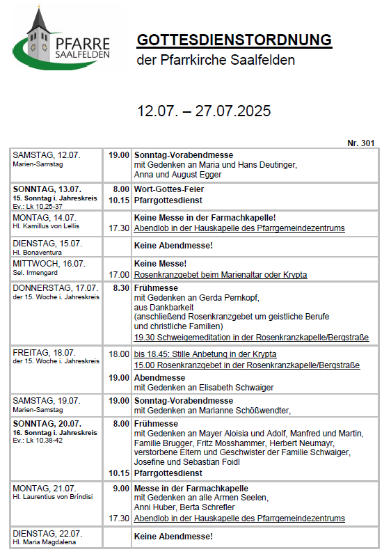 Das Dokument zeigt einen Gottesdienstplan für Saalfelden, Deutschland, vom 12. Juli bis 27. Juli 2025. Jeder Tag listet spezifische Gottesdienste, ihre Zeiten und besondere Veranstaltungen oder Gedenkfeiern auf. Der Plan beinhaltet reguläre Sonntagsgottesdienste, Abendgottesdienste und spezielle Messen, die verschiedenen Heiligen und Anlässen gewidmet sind.