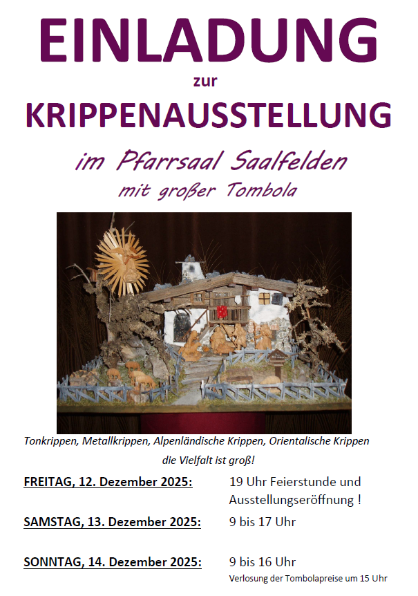 Eine Einladung zur Krippenausstellung im Pfarrsaal Saalfelden am Freitag, 12. Dezember 2025, von 19 Uhr Feierstunde und Ausstellungseröffnung bis Samstag, 13. Dezember 2025, von 9 bis 17 Uhr. Die Ausstellung zeigt verschiedene Arten von Krippen.