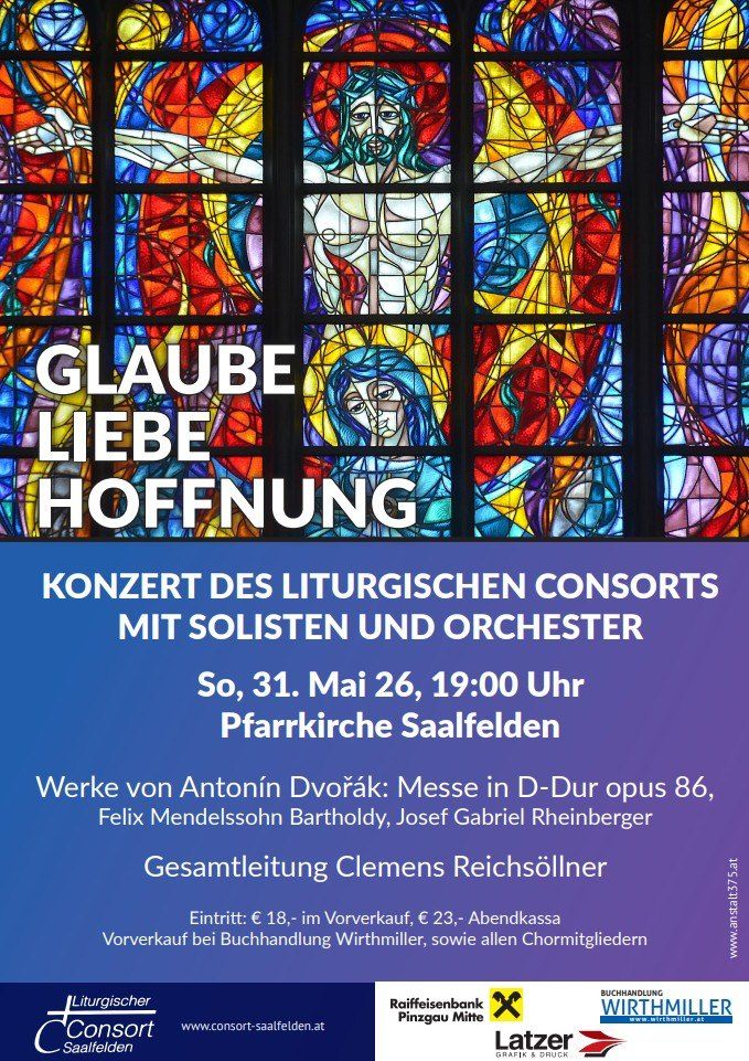 Ein Plakat bewirbt ein Konzert des Liturgischen Consorts mit Solisten und Orchester. Das Konzert beinhaltet Werke von Antonín Dvořák, Felix Mendelssohn Bartholdy und Josef Gabriel Rheinberger. Geleitet wird es von Clemens Reichsolner. Die Veranstaltung findet am 31. Mai 2026 um 19 Uhr in der Pfarkirche Saalfelden statt.