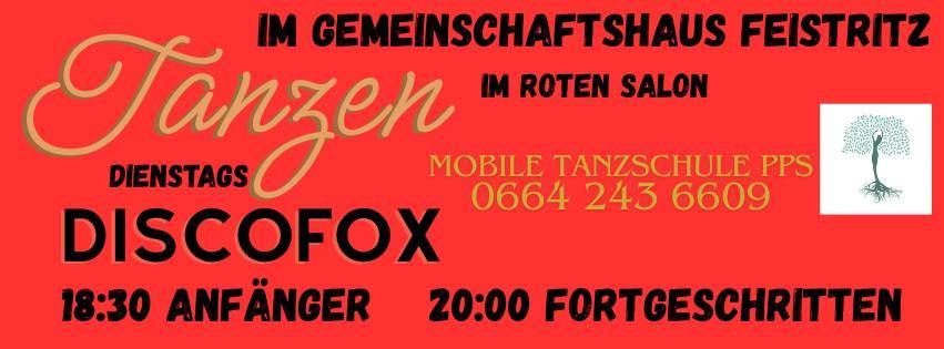 Ein rotes Plakat kündigt eine Discofox-Veranstaltung dienstags um 18:30 Uhr an, beginnend mit Anfängern und fortschreitend um 20:00 Uhr. Sie findet im Roten Salon des Feistritt-Gemeindehauses statt. Kontakt: Mobile Tanzschule PPS, 0664 243 6609.