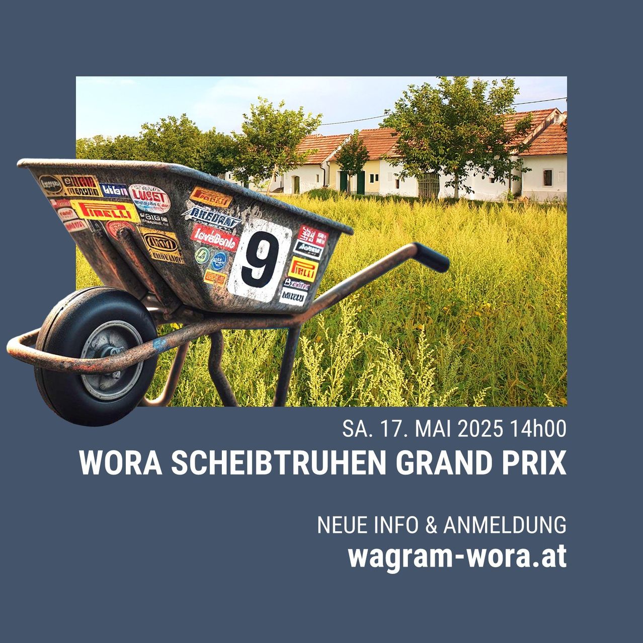 Eine Werbung für den WoRA Scheibtruhen Grand Prix am 17. Mai 2025 mit einem Schubkarren mit der Nummer 9, der in einem Feld mit Häusern im Hintergrund steht und mit Aufklebern übersät ist.