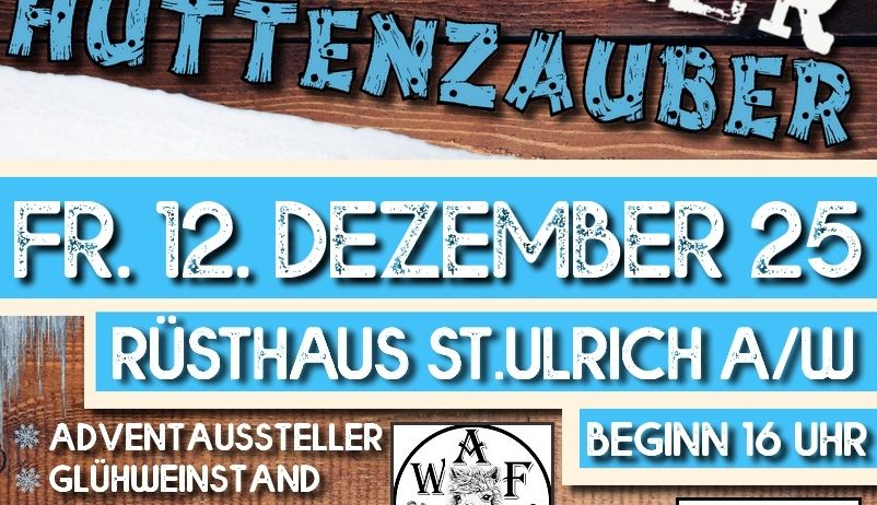 Plakat für das Ulricher Huttenzauber-Event am Freitag, 12. Dezember um 25. Rusthaus St. Ulrich, mit Adventständen, Glühwein, Essen und Getränken. Beginn um 16 Uhr.