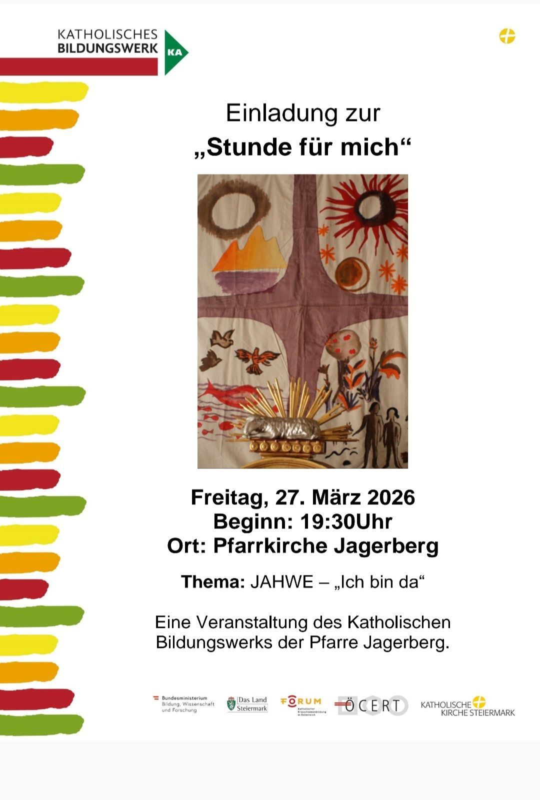 Plakat für eine Veranstaltung mit dem Titel 'Stunde für mich' mit einem farbenfrohen abstrakten Design. Die Veranstaltung findet am Freitag, 27. März 2026, um 19:30 Uhr statt. Der Ort ist die Pfarrkirche Jagerberg. Thema: 'JAHWE - Ich bin da'. Organisiert vom Katholischen Bildungswerk der Pfarre Jagerberg.