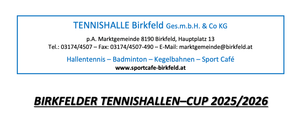 Tennishalle Birkfeld Ges.m.b.H. & Co. p.A. Marktgemeinde 8190 Birkfeld, Hauptplatz 13 507 - Fax: 03174/4507-490 - E-Mail: marktgemeinde. Tennis - Badminton - Kegelbahnen - Sport www.sportcafe-birkfeld.at DER TENNISHALLEN-CUP 2021