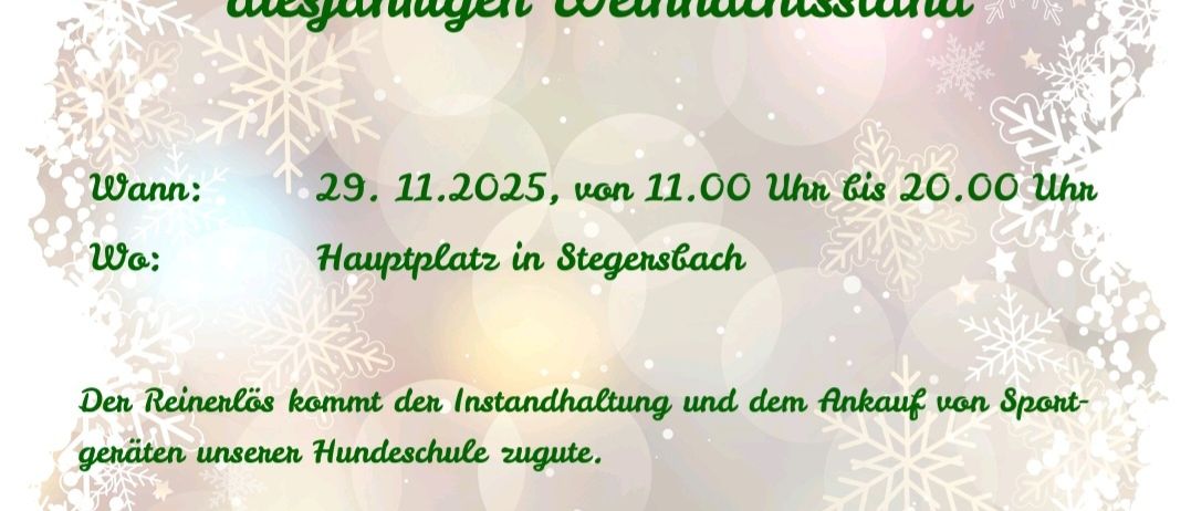 Einladung zum diesjährigen Weihnachtsstand am 29.11.2025, von 11.00 Uhr bis 20.00 Uhr auf dem Hauptplatz in Stegensberg. Heiße und kalte Getränke, selbstgemachte Brezeln und Grammelpogatscher werden angeboten.