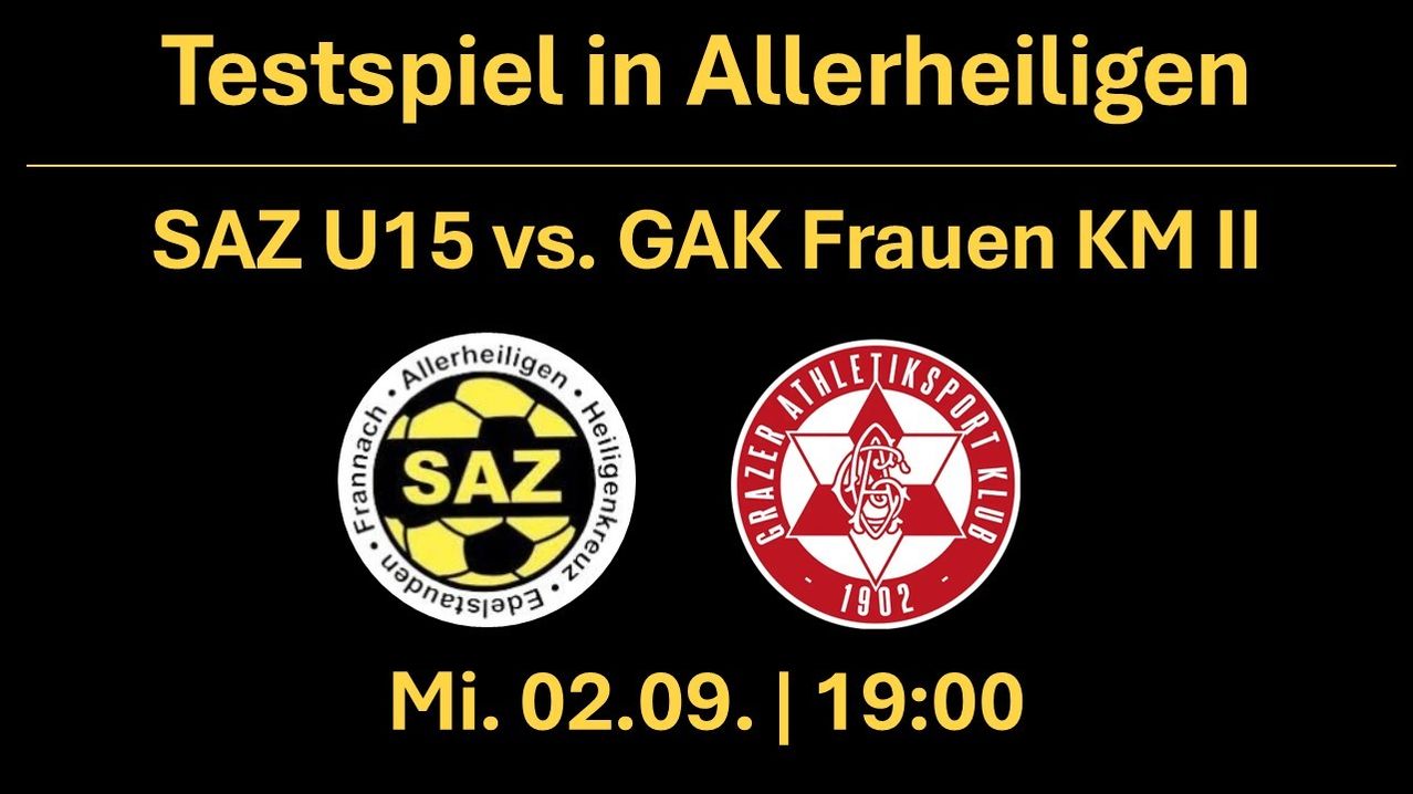 Plakat für ein Fußballspiel zwischen SAZ Allerheiligen und GAK Frauen K U15. Das Spiel ist für Mittwoch, 2. September um 19:00 Uhr angesetzt. Die Logos beider Teams sind abgebildet.