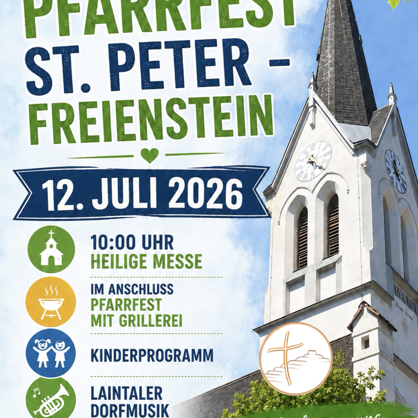 Ein Plakat für das Pfarrfest St. Peter-Freienstein am 12. Juli 2026 mit einer Kirche, einer Uhr und grünen Blättern. Es beinhaltet eine Heilige Messe um 10:00 Uhr, gefolgt von einem Pfarrfest mit Grillen, einem Kinderprogramm und Dorfmusik.