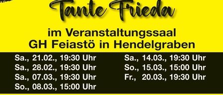 Ein Plakat für die Veranstaltung 'Dein Auftritt, Tante Frieda' im GH Feijasto in Hendelgraben. Termine und Zeiten sind aufgeführt. Das Team besteht aus Martin Eder, Rudolf Hofler und anderen. Buchung erforderlich.