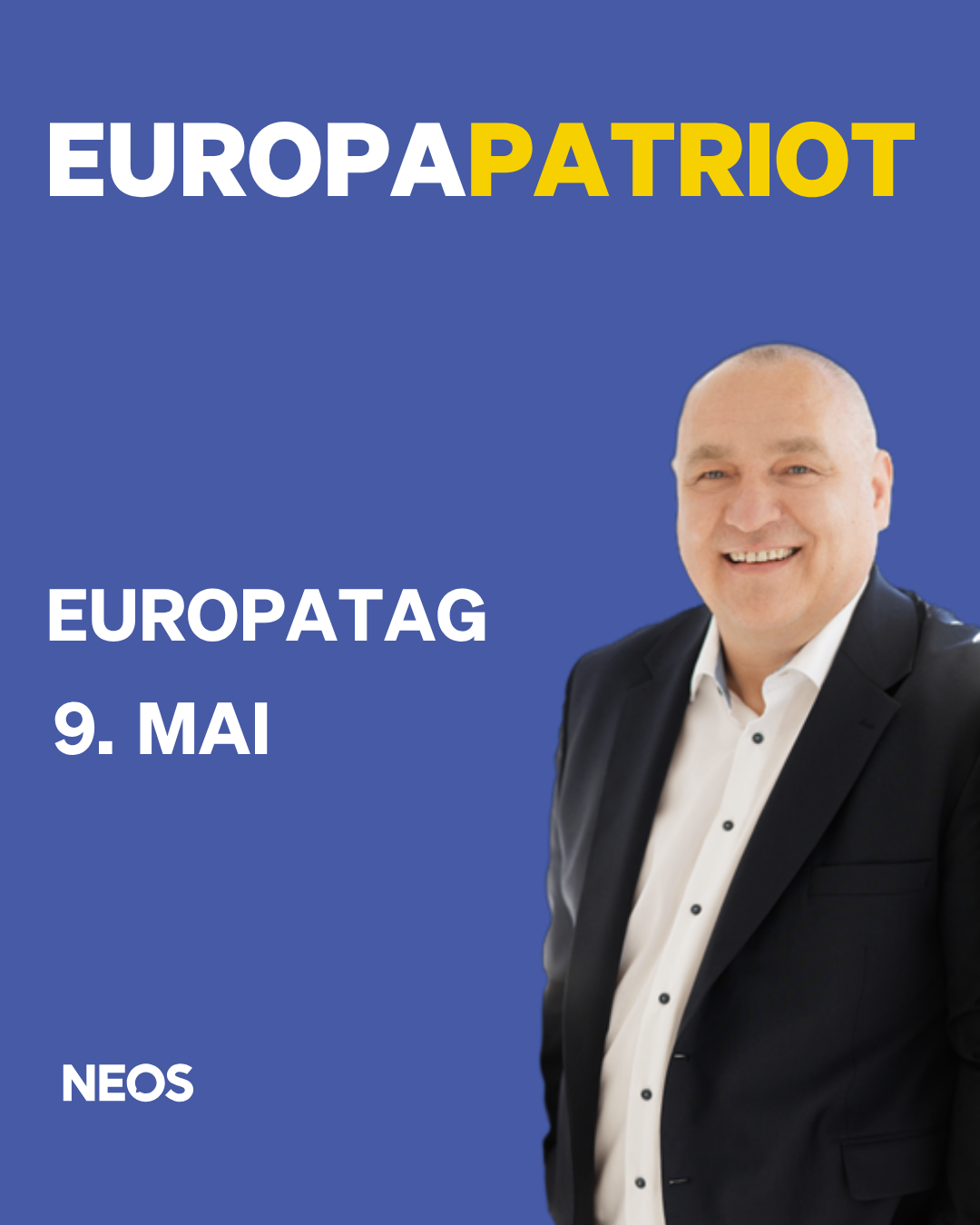 Poster für Europa Patriot mit einem lächelnden Mann. Das Datum ist der 9. Mai. Die Veranstaltung heißt Europatag. Das Unternehmen ist Neos.