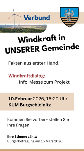 Ein Plakat für eine Veranstaltung über Windkraft in einer Gemeinde. Es zeigt ein Bild einer Windkraftanlage und ein Wappen. Die Veranstaltung ist ein Windkraftdialog Info-Messe, geplant für den 10. Februar 2026, von 16-20 Uhr in KUM Burgschleinitz. Es lädt zur Teilnahme ein, Fragen zu stellen und betont eine Bürgerbefragung am 15. März 2026.