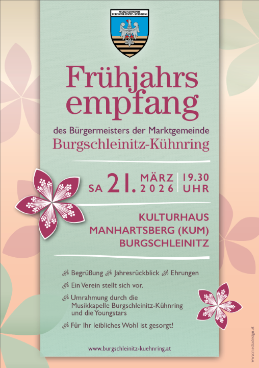 Frühlingsempfang des Bürgermeisters der Marktgemeinde Burgschleinitz-Kuehnring. Am Samstag, 21. März 2026, um 19:30 Uhr im Kulturhaus Manhartsberg (KUM) Burgschleinitz. Begrüßung, Jubiläen und Überraschungen warten.