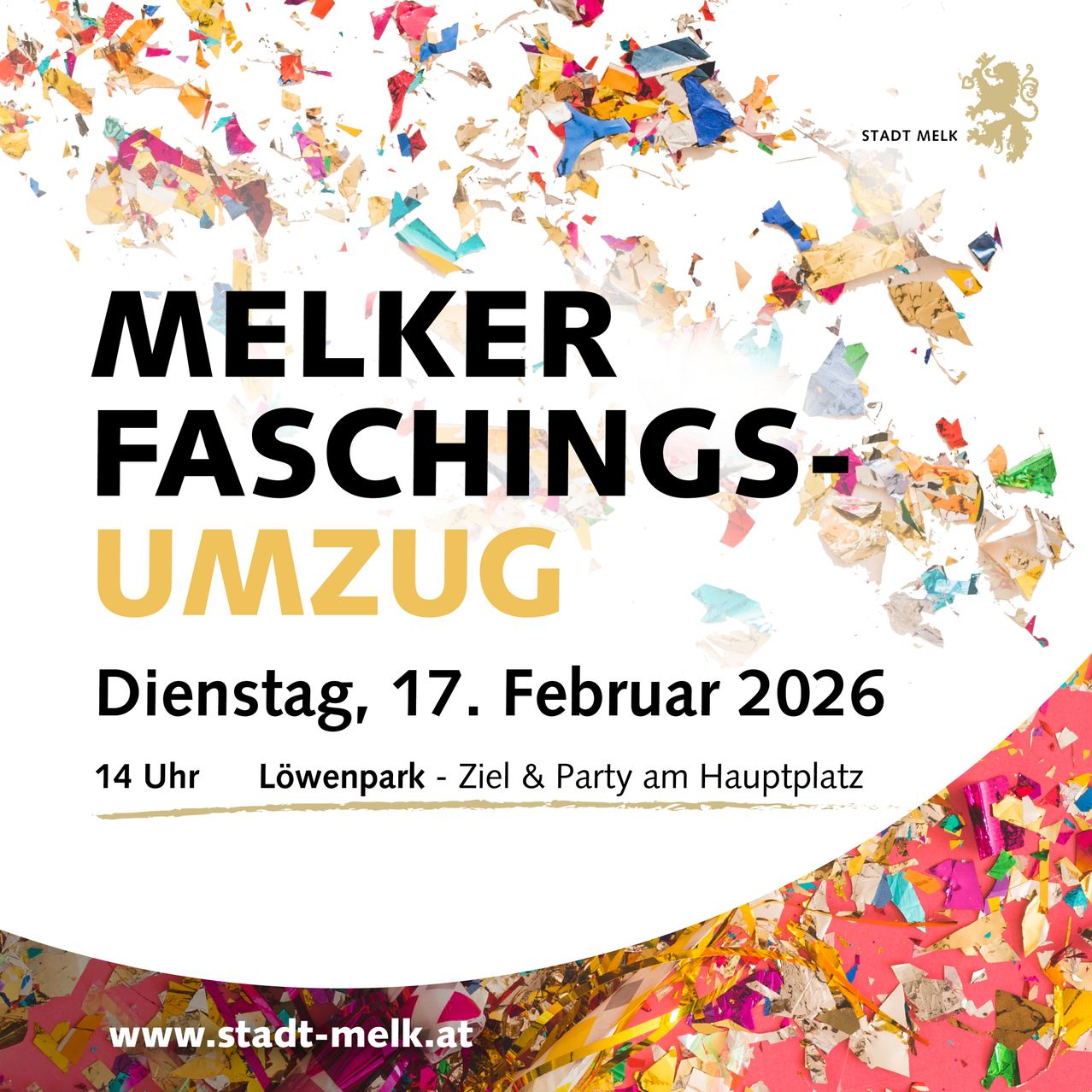 Plakat für Melker Faschingsumzug am 17. Februar 2026 mit buntem Konfetti. Beginn um 14 Uhr im Löwenpark, mit Party auf dem Hauptplatz. Besuchen Sie www.stadt-melk.at für weitere Informationen.